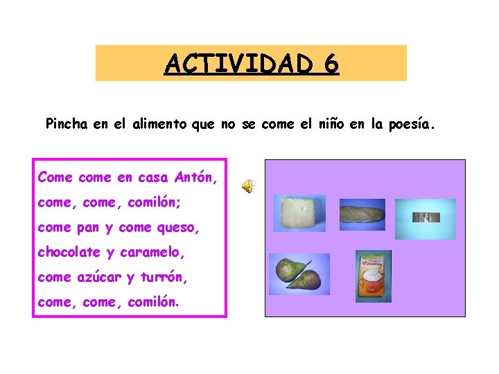 ACTIVIDAD 6 Pincha en el alimento que no se come el niño en la