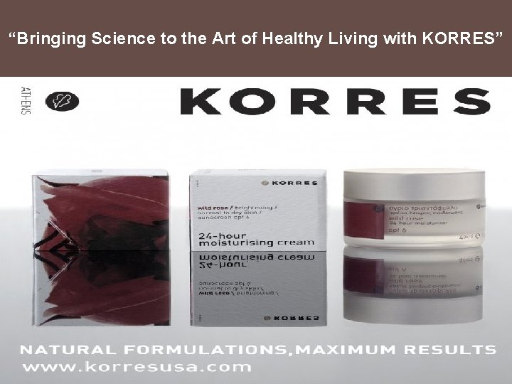 “Bringing Science to the Art of Healthy Living with KORRES” 