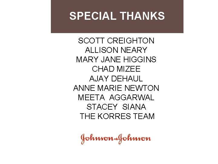 SPECIAL THANKS SCOTT CREIGHTON ALLISON NEARY MARY JANE HIGGINS CHAD MIZEE AJAY DEHAUL ANNE