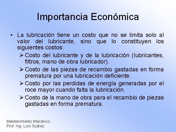 Importancia Económica • La lubricación tiene un costo que no se limita solo al