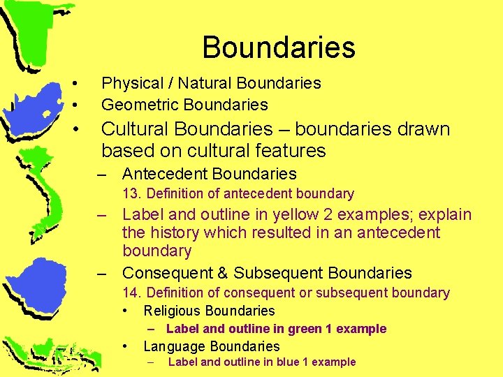 Boundaries • • Physical / Natural Boundaries Geometric Boundaries • Cultural Boundaries – boundaries