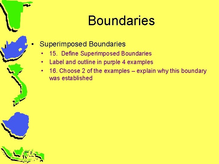 Boundaries • Superimposed Boundaries • 15. Define Superimposed Boundaries • Label and outline in
