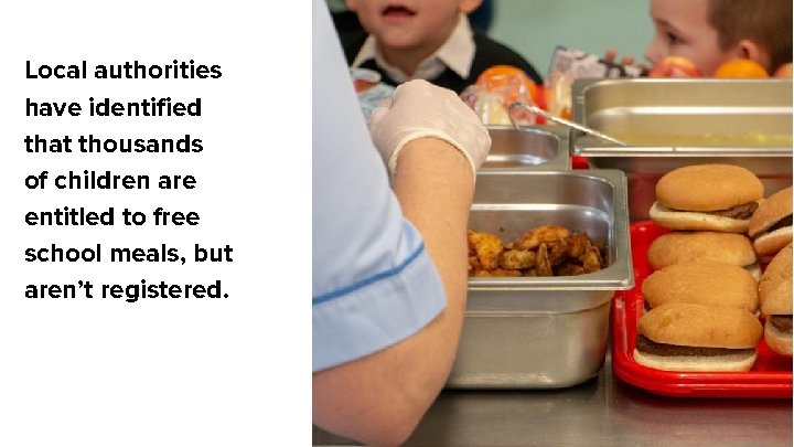 Local authorities have identified that thousands of children are entitled to free school meals,