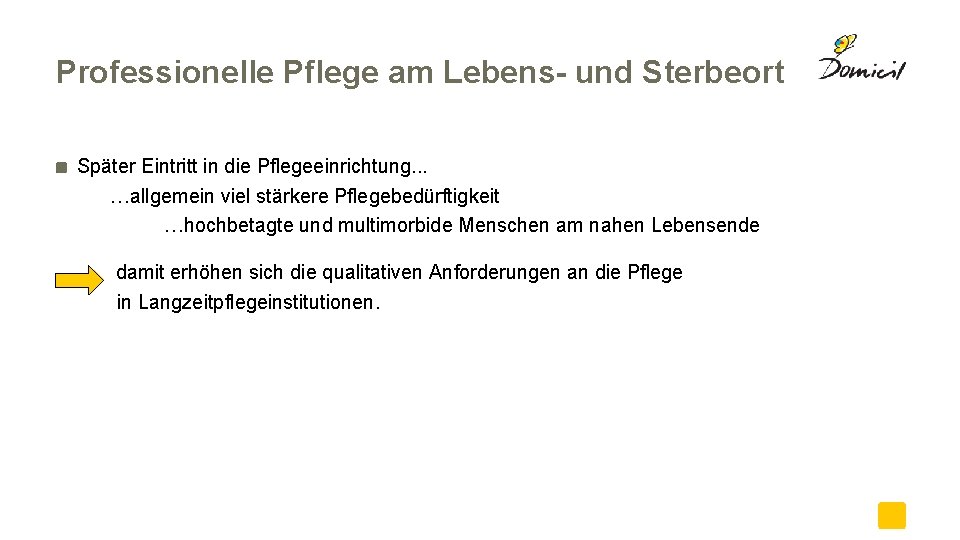 Professionelle Pflege am Lebens- und Sterbeort Später Eintritt in die Pflegeeinrichtung. . . …allgemein