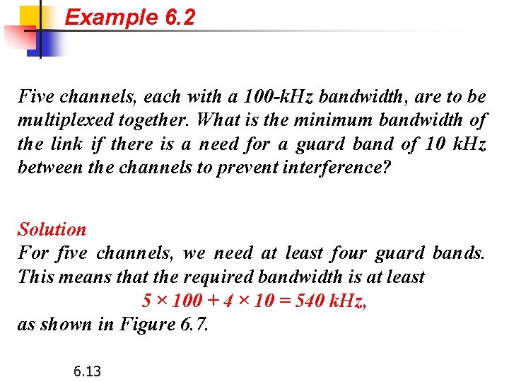 Example 6. 2 Five channels, each with a 100 -k. Hz bandwidth, are to