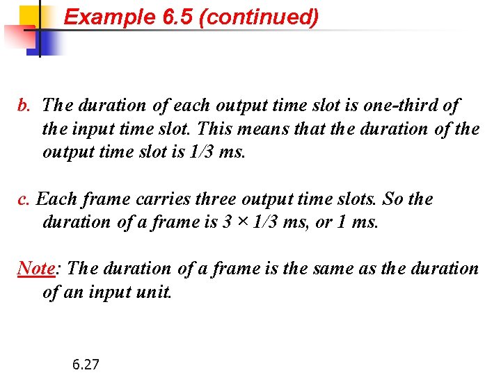 Example 6. 5 (continued) b. The duration of each output time slot is one-third