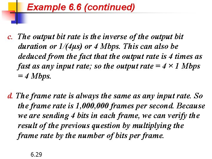 Example 6. 6 (continued) c. The output bit rate is the inverse of the