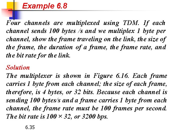 Example 6. 8 Four channels are multiplexed using TDM. If each channel sends 100