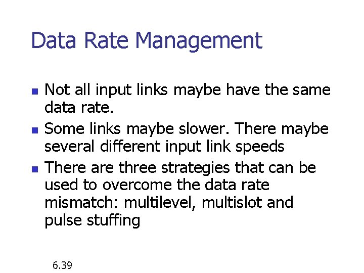 Data Rate Management n n n Not all input links maybe have the same