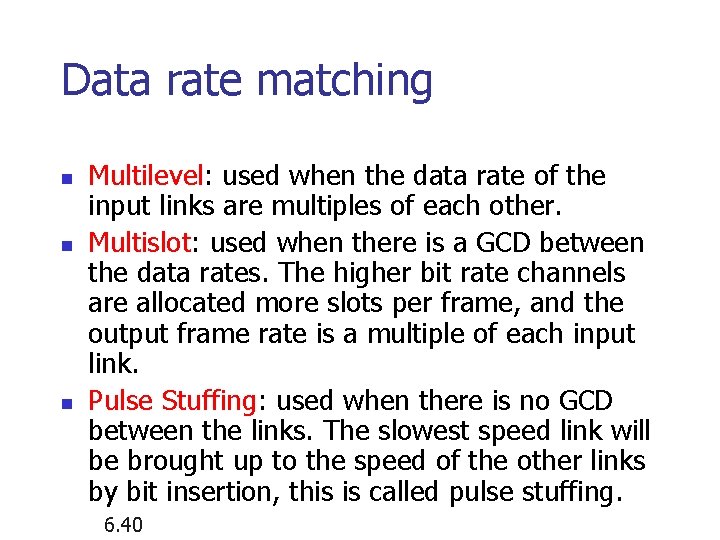 Data rate matching n n n Multilevel: used when the data rate of the