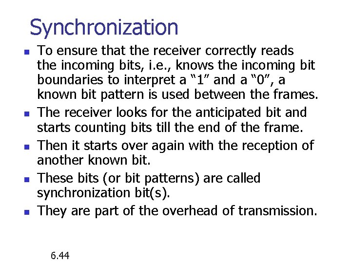 Synchronization n n To ensure that the receiver correctly reads the incoming bits, i.