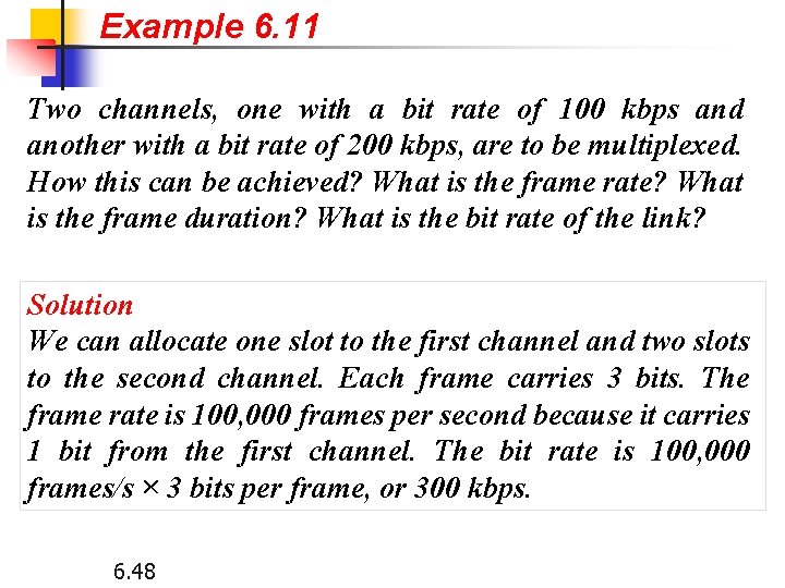 Example 6. 11 Two channels, one with a bit rate of 100 kbps and