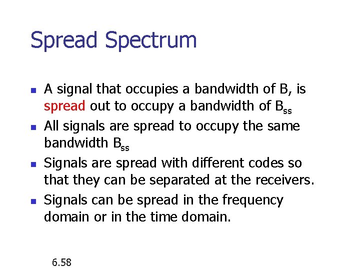 Spread Spectrum n n A signal that occupies a bandwidth of B, is spread