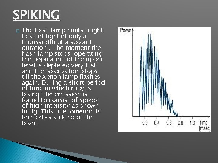 SPIKING � The flash lamp emits bright flash of light of only a thousandth