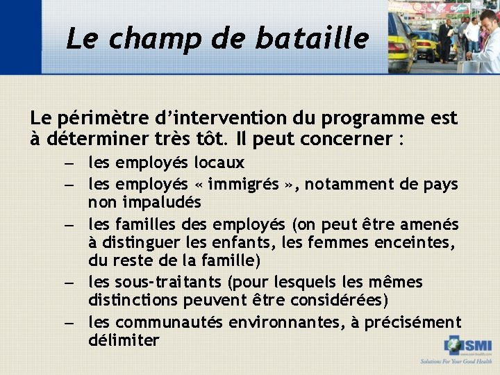 Le champ de bataille Le périmètre d’intervention du programme est à déterminer très tôt.