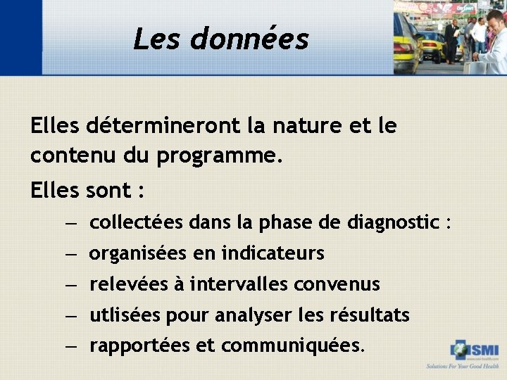 Les données Elles détermineront la nature et le contenu du programme. Elles sont :