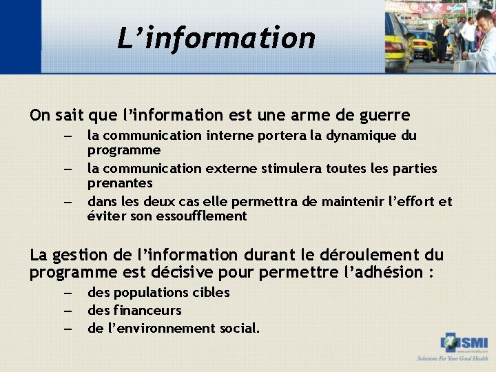 L’information On sait que l’information est une arme de guerre – – – la