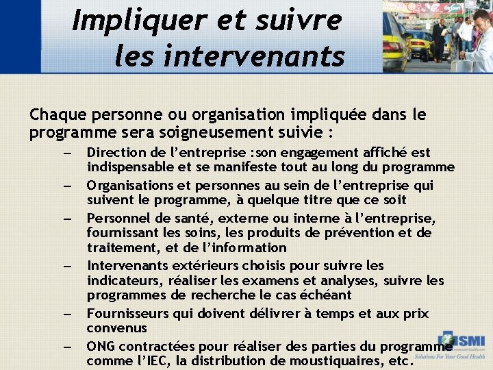 Impliquer et suivre les intervenants Chaque personne ou organisation impliquée dans le programme sera