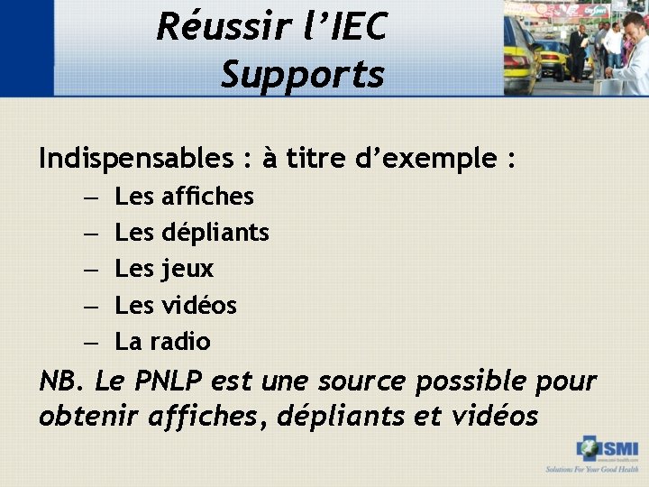 Réussir l’IEC Supports Indispensables : à titre d’exemple : – – – Les affiches