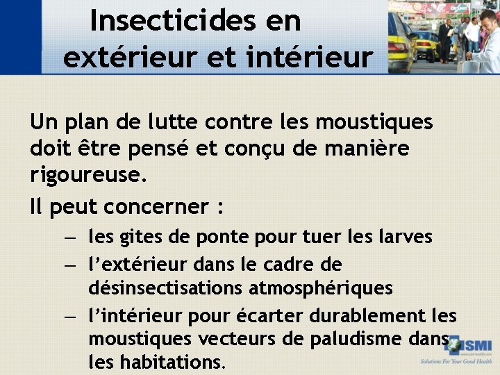 Insecticides en extérieur et intérieur Un plan de lutte contre les moustiques doit être