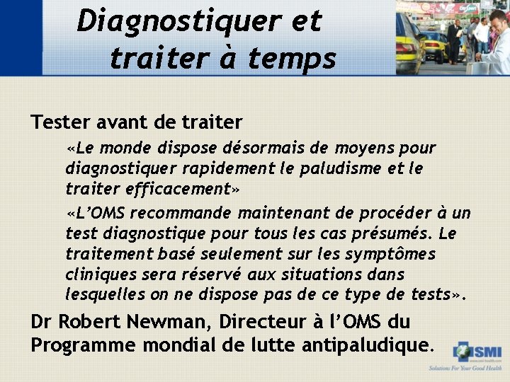 Diagnostiquer et traiter à temps Tester avant de traiter «Le monde dispose désormais de