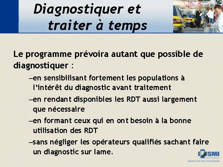 Diagnostiquer et traiter à temps Le programme prévoira autant que possible de diagnostiquer :