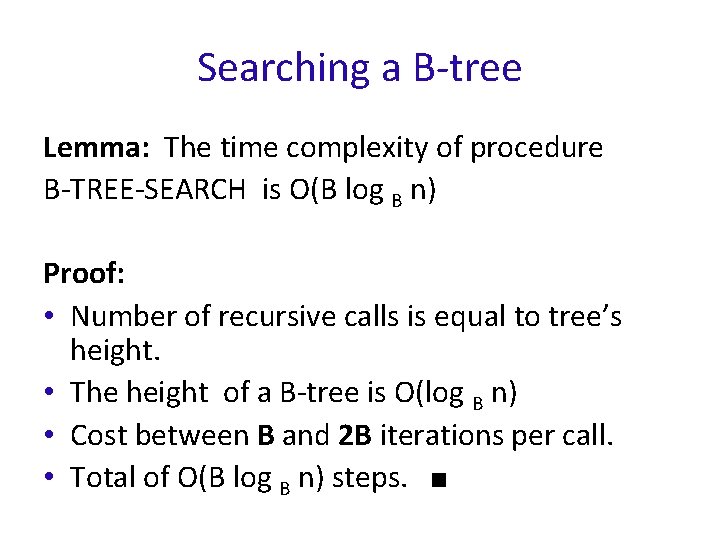 Searching a B-tree Lemma: The time complexity of procedure B-TREE-SEARCH is O(B log B