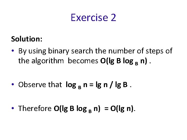 Exercise 2 Solution: • By using binary search the number of steps of the