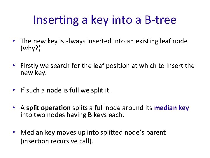 Inserting a key into a B-tree • The new key is always inserted into