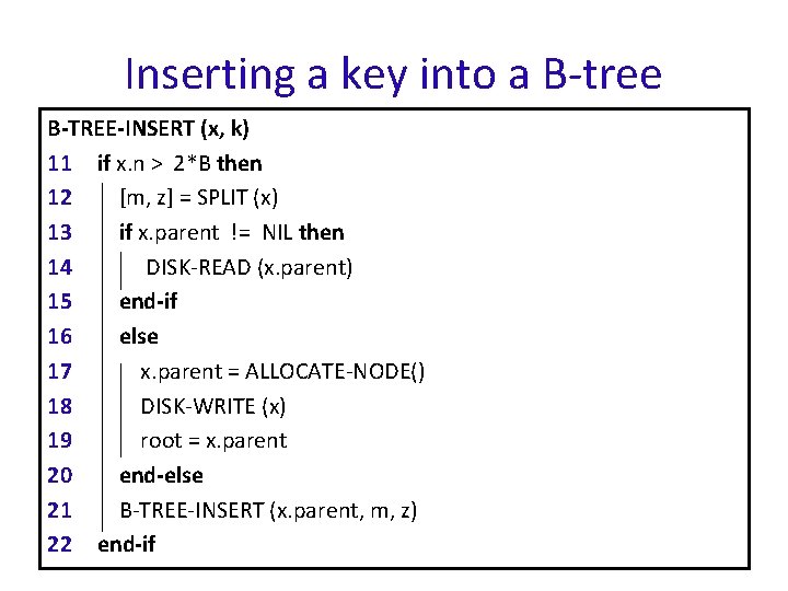 Inserting a key into a B-tree B-TREE-INSERT (x, k) 11 if x. n >