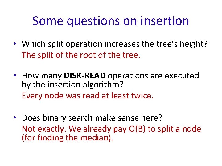 Some questions on insertion • Which split operation increases the tree’s height? The split