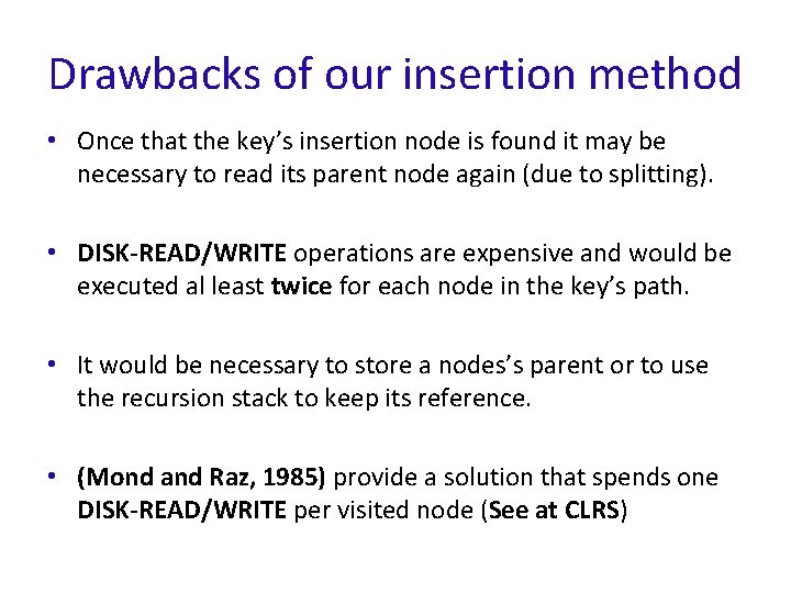 Drawbacks of our insertion method • Once that the key’s insertion node is found