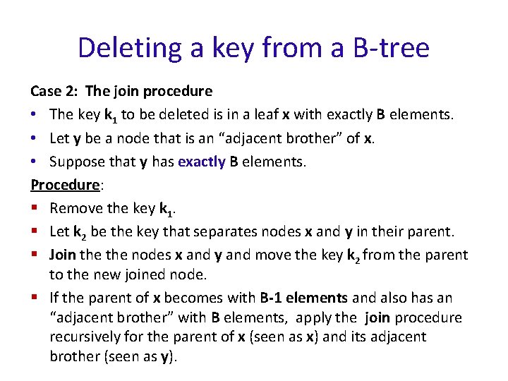 Deleting a key from a B-tree Case 2: The join procedure • The key