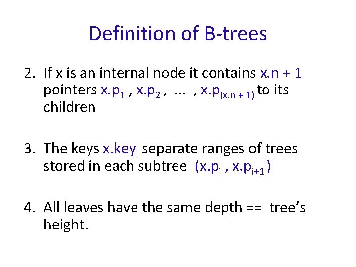 Definition of B-trees 2. If x is an internal node it contains x. n