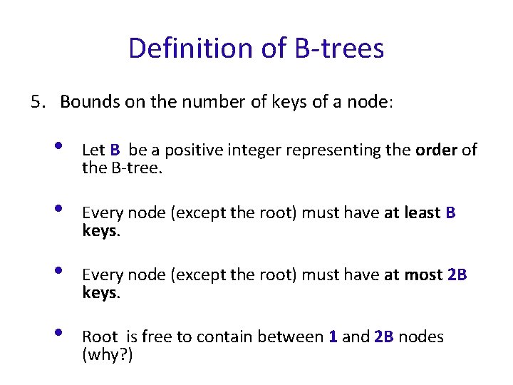 Definition of B-trees 5. Bounds on the number of keys of a node: •