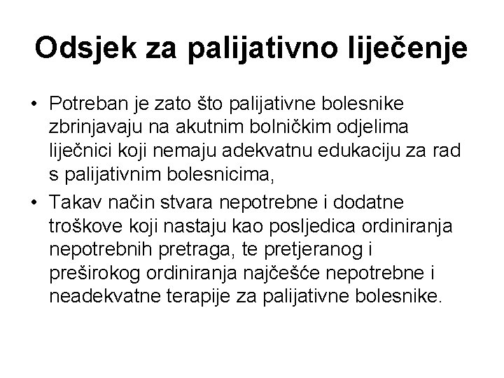 Odsjek za palijativno liječenje • Potreban je zato što palijativne bolesnike zbrinjavaju na akutnim