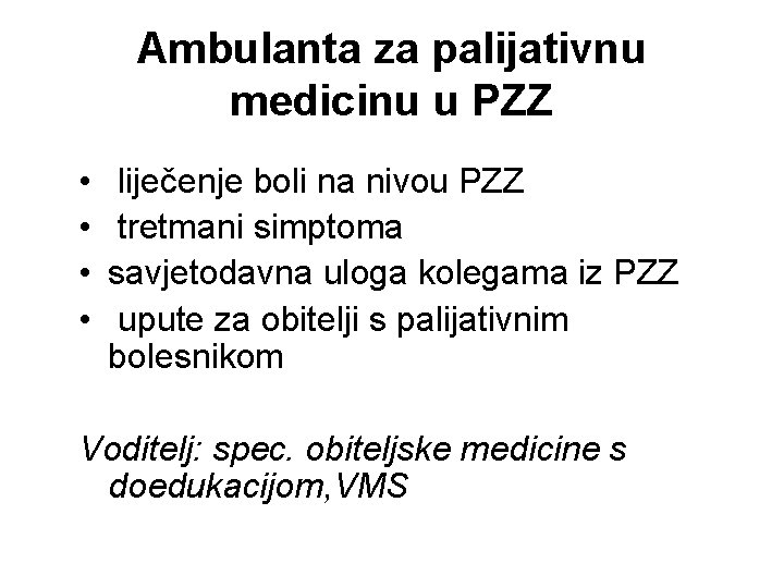 Ambulanta za palijativnu medicinu u PZZ • • liječenje boli na nivou PZZ tretmani
