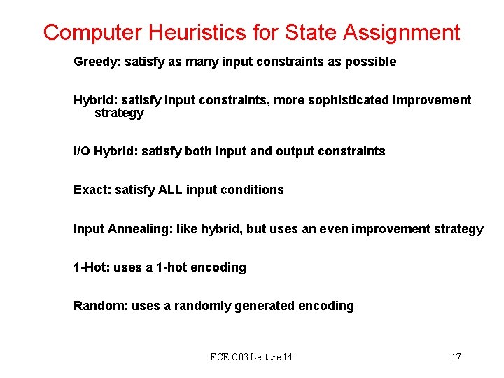 Computer Heuristics for State Assignment Greedy: satisfy as many input constraints as possible Hybrid: