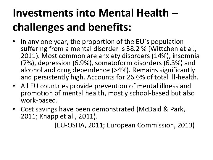 Investments into Mental Health – challenges and benefits: • In any one year, the