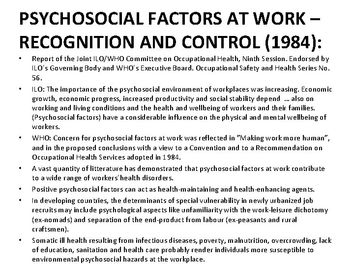 PSYCHOSOCIAL FACTORS AT WORK – RECOGNITION AND CONTROL (1984): • • Report of the