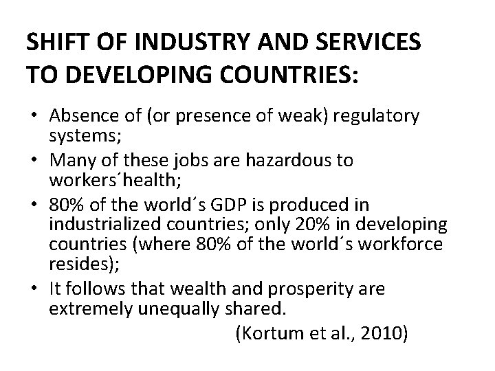 SHIFT OF INDUSTRY AND SERVICES TO DEVELOPING COUNTRIES: • Absence of (or presence of