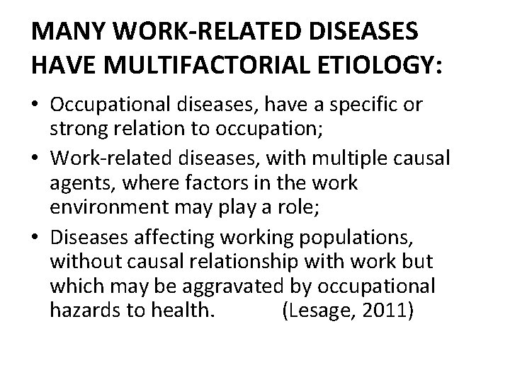 MANY WORK-RELATED DISEASES HAVE MULTIFACTORIAL ETIOLOGY: • Occupational diseases, have a specific or strong