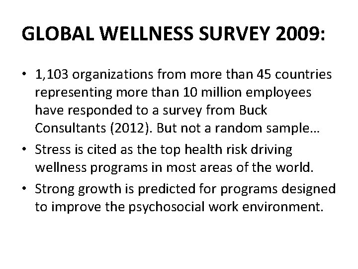 GLOBAL WELLNESS SURVEY 2009: • 1, 103 organizations from more than 45 countries representing