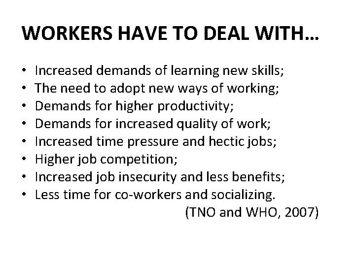 WORKERS HAVE TO DEAL WITH… • • Increased demands of learning new skills; The