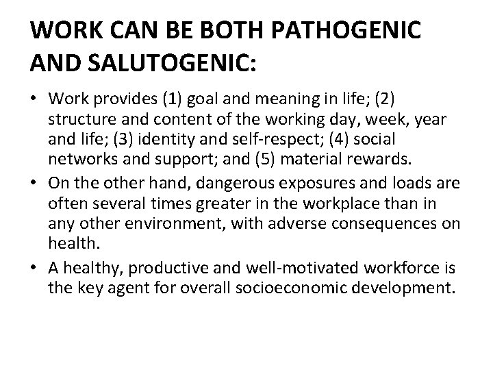 WORK CAN BE BOTH PATHOGENIC AND SALUTOGENIC: • Work provides (1) goal and meaning