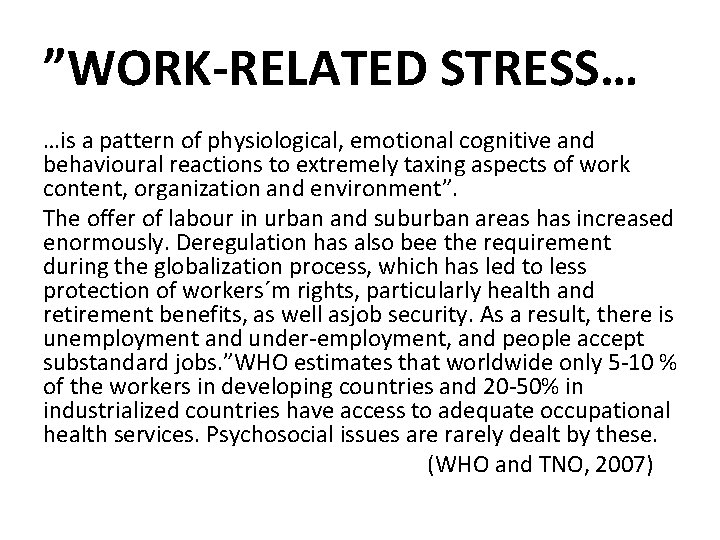 ”WORK-RELATED STRESS… …is a pattern of physiological, emotional cognitive and behavioural reactions to extremely