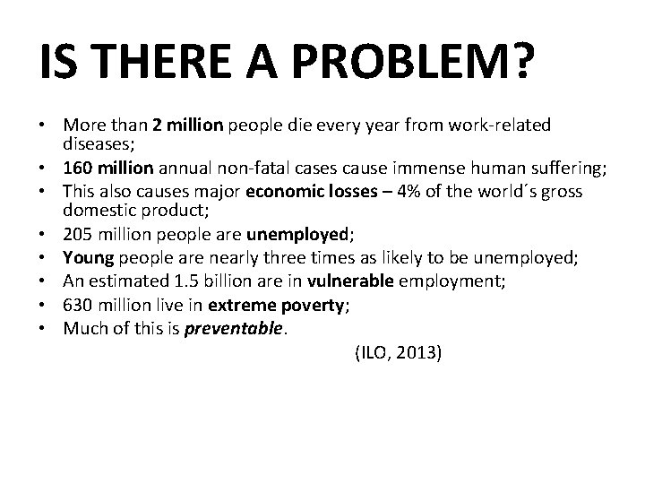 IS THERE A PROBLEM? • More than 2 million people die every year from