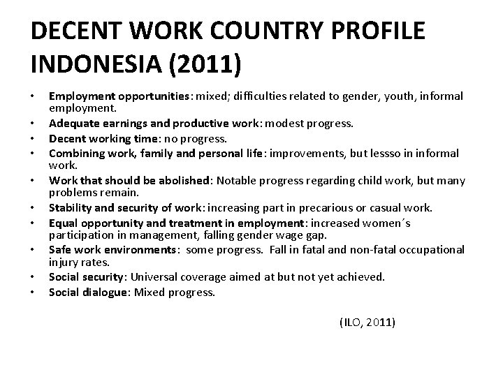 DECENT WORK COUNTRY PROFILE INDONESIA (2011) • • • Employment opportunities: mixed; difficulties related