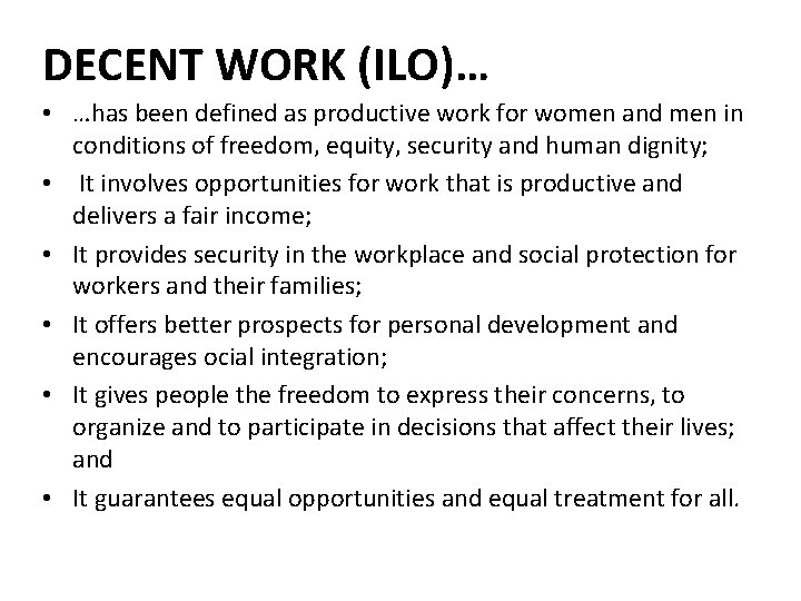DECENT WORK (ILO)… • …has been defined as productive work for women and men