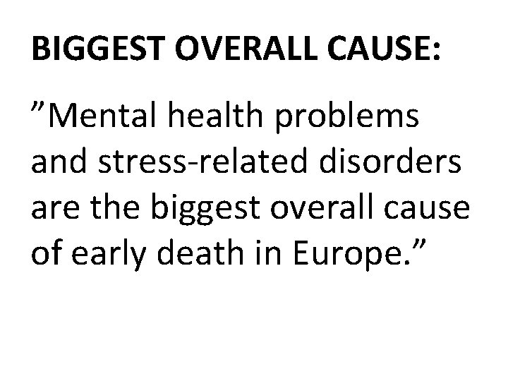 BIGGEST OVERALL CAUSE: ”Mental health problems and stress-related disorders are the biggest overall cause